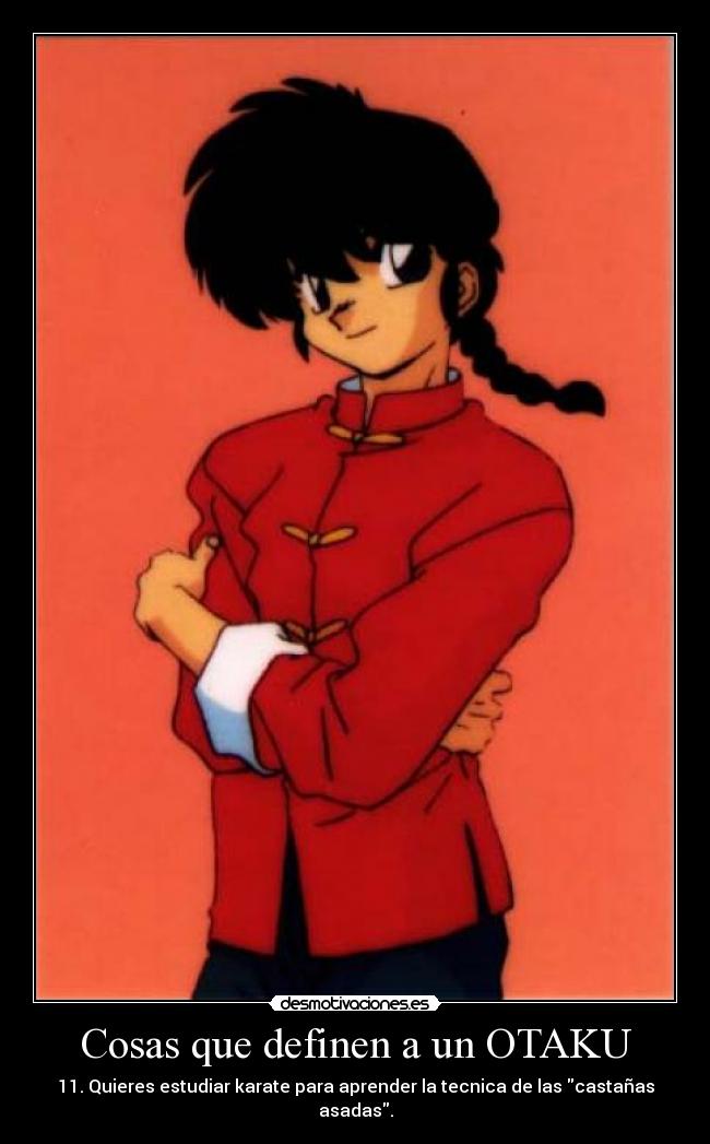 Cosas que definen a un OTAKU - 11. Quieres estudiar karate para aprender la tecnica de las castañas asadas.