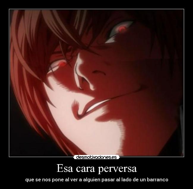 carteles ligth kira death note otakushinigami barranco perversa cara desmotivaciones