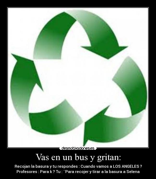 Vas en un bus y gritan: -