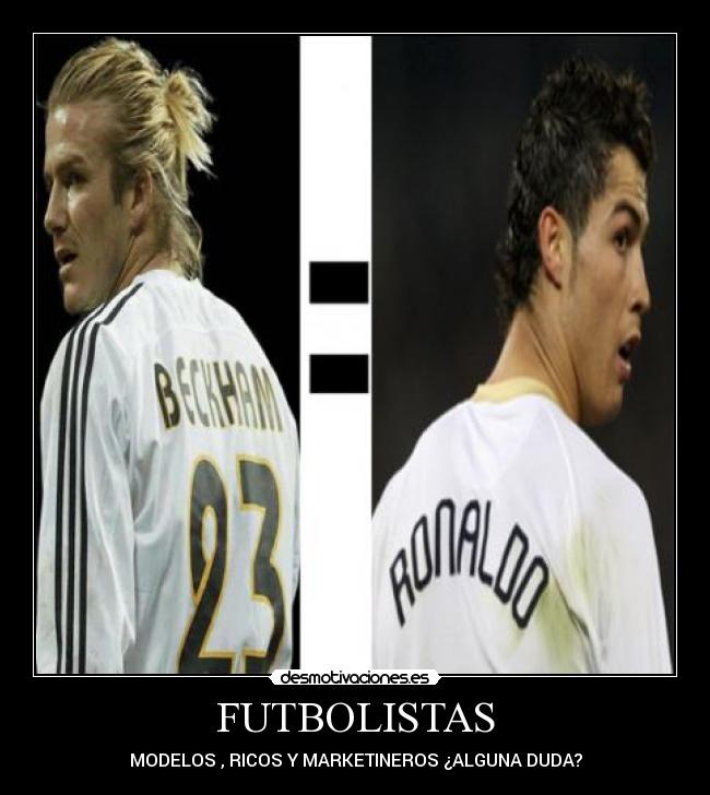 FUTBOLISTAS - MODELOS , RICOS Y MARKETINEROS ¿ALGUNA DUDA?