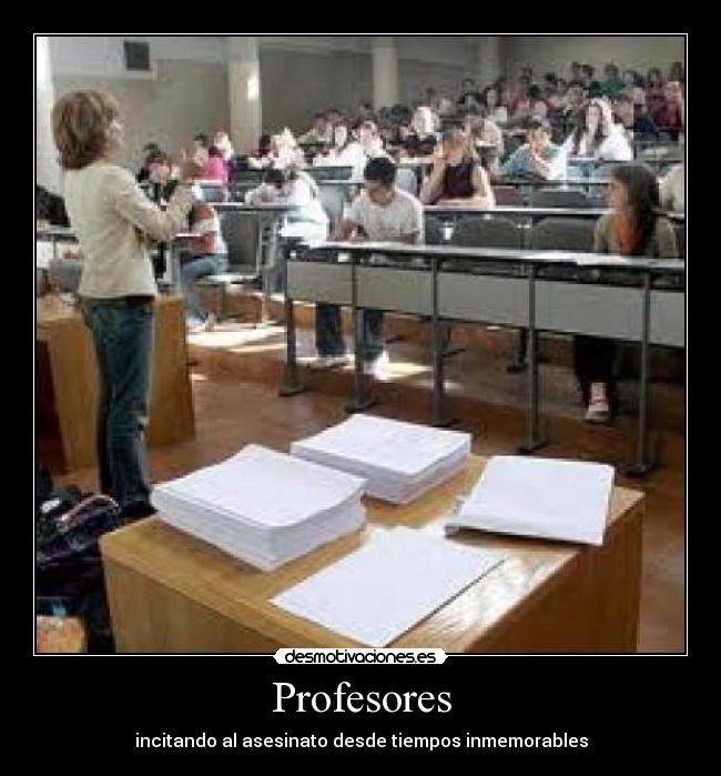 Profesores - incitando al asesinato desde tiempos inmemorables