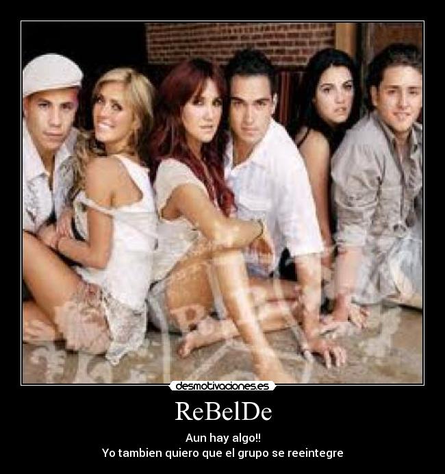ReBelDe - Aun hay algo!!
Yo tambien quiero que el grupo se reeintegre