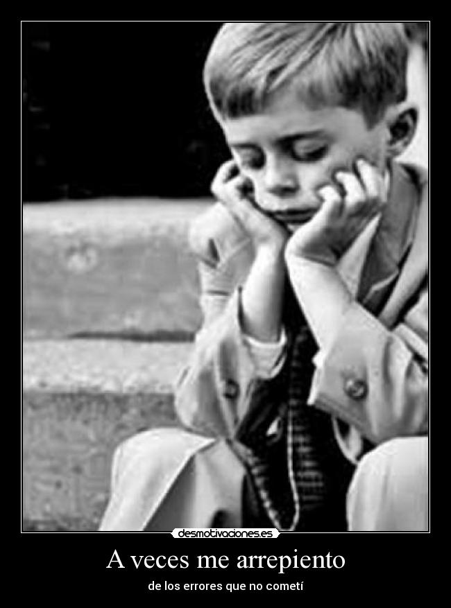 A veces me arrepiento - de los errores que no cometí