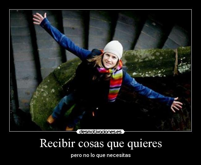 Recibir cosas que quieres - pero no lo que necesitas