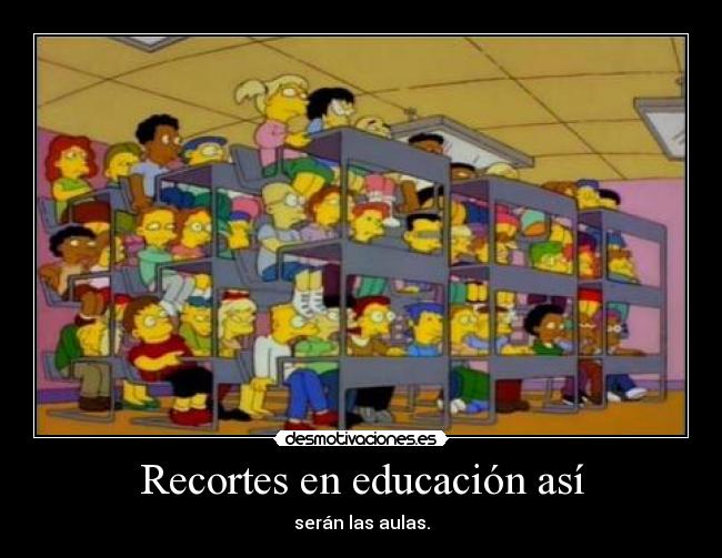 Recortes en educación así - serán las aulas.