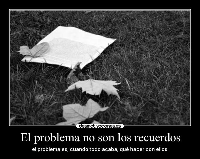 El problema no son los recuerdos - 