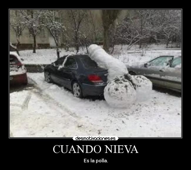 CUANDO NIEVA - Es la polla.