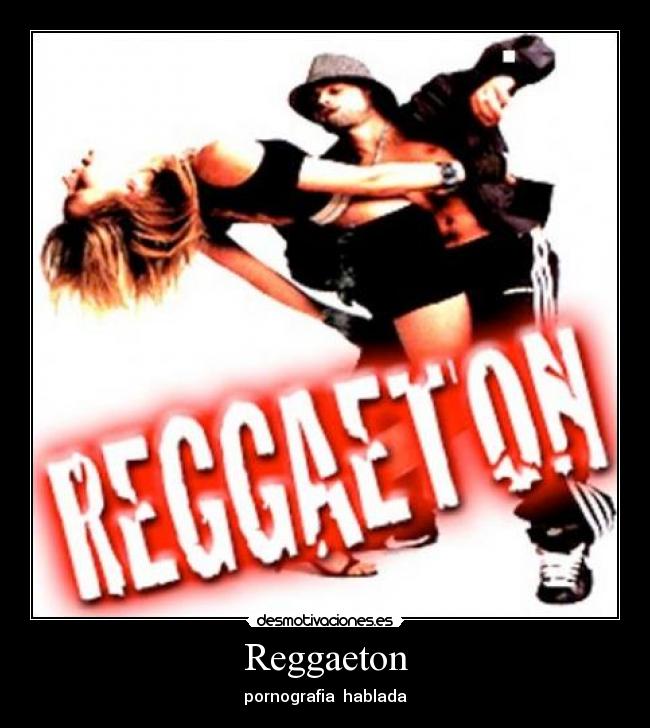 Reggaeton - pornografia hablada