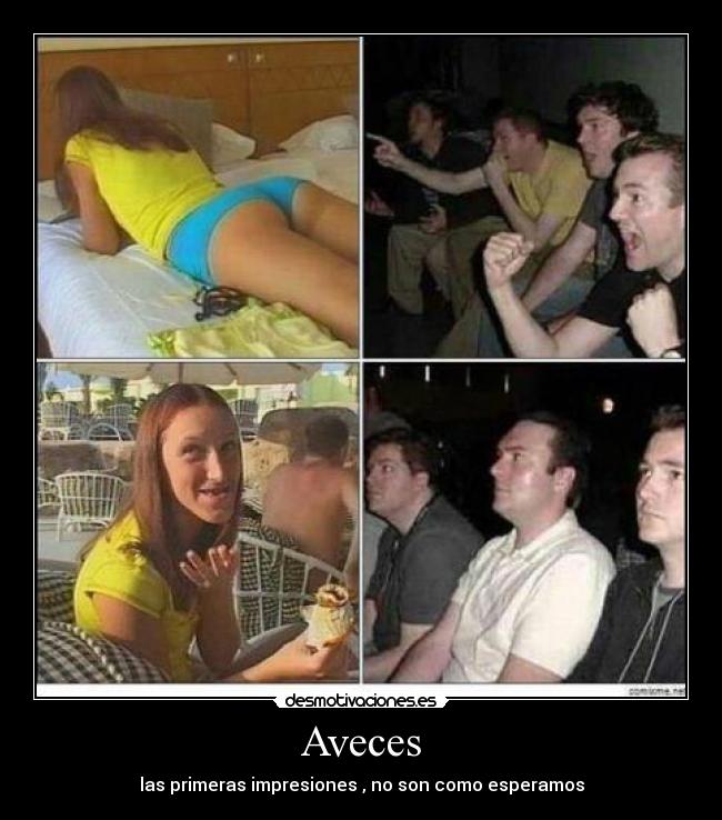 Aveces - las primeras impresiones , no son como esperamos