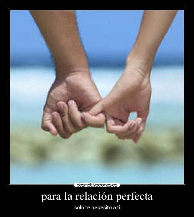 para la relación perfecta - solo te necesito a ti