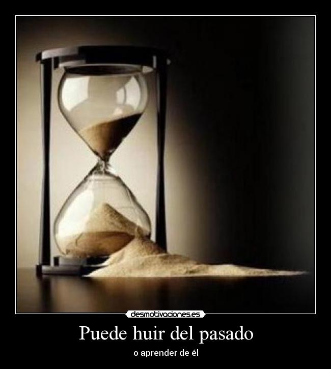 Puede huir del pasado - o aprender de él