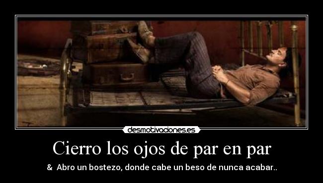 Cierro los ojos de par en par -