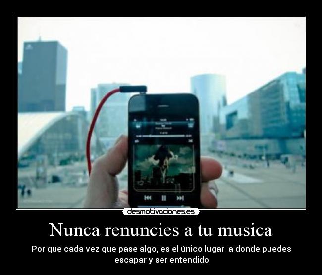 Nunca renuncies a tu musica -
