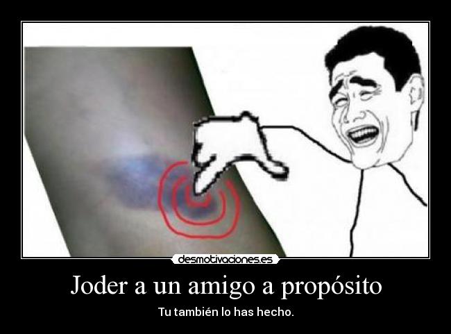 Joder a un amigo a propósito - Tu también lo has hecho.