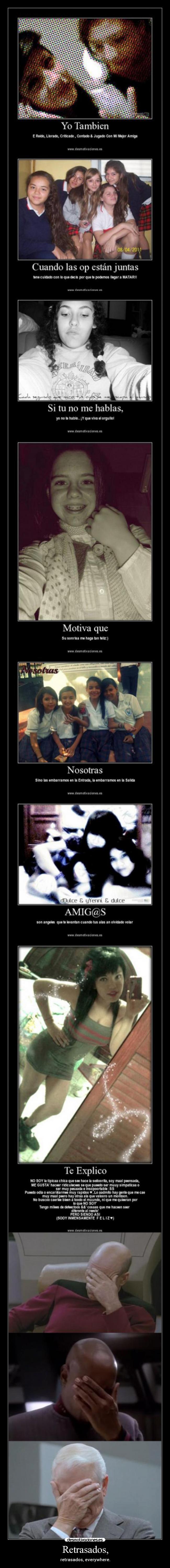 Retrasados, - retrasados, everywhere.