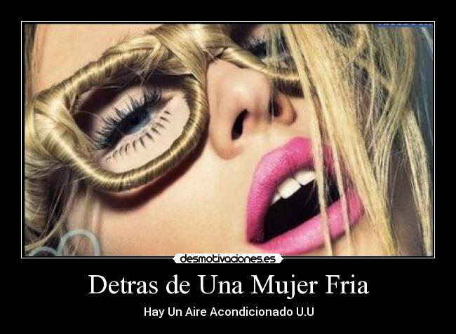 Detras de Una Mujer Fria - Hay Un Aire Acondicionado U.U