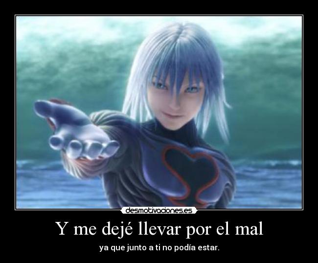 Y me dejé llevar por el mal -