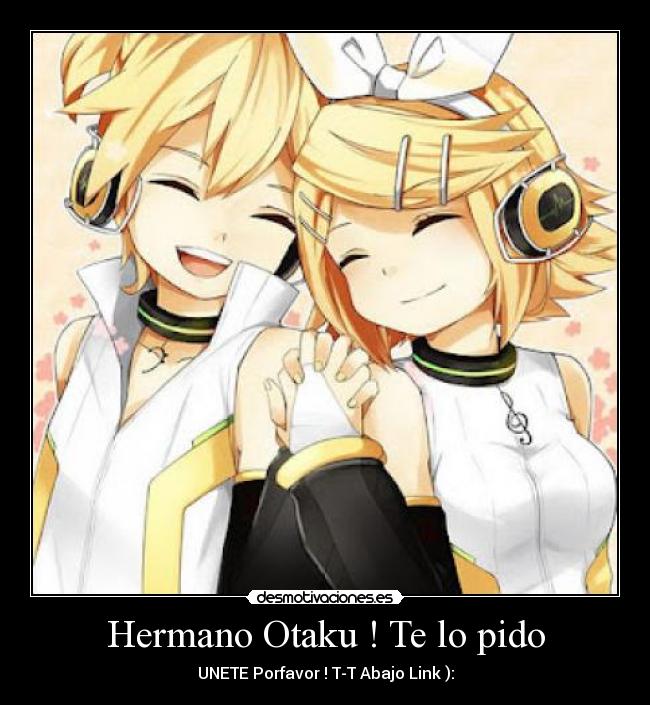 Hermano Otaku ! Te lo pido -