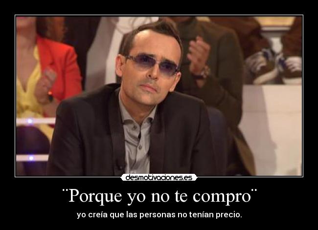 ¨Porque yo no te compro¨ -