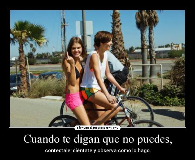 Cuando te digan que no puedes, - 