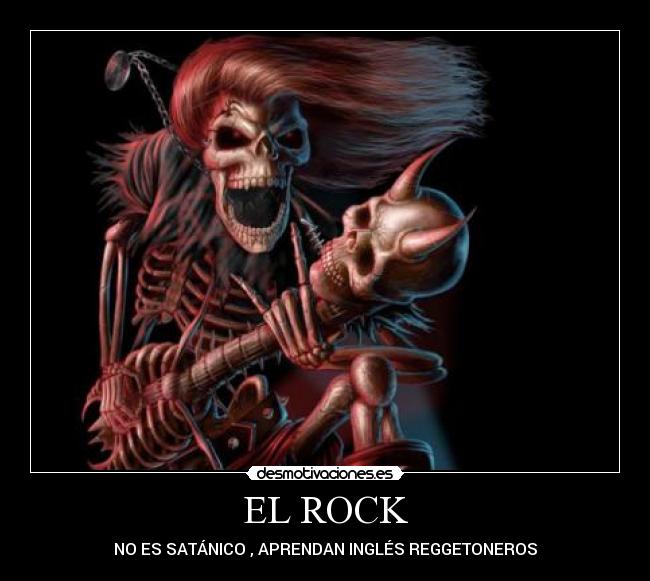 EL ROCK - NO ES SATÁNICO , APRENDAN INGLÉS REGGETONEROS