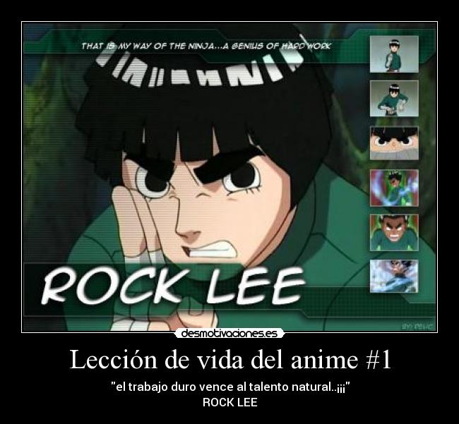 Lección de vida del anime #1 - el trabajo duro vence al talento natural..¡¡¡
ROCK LEE