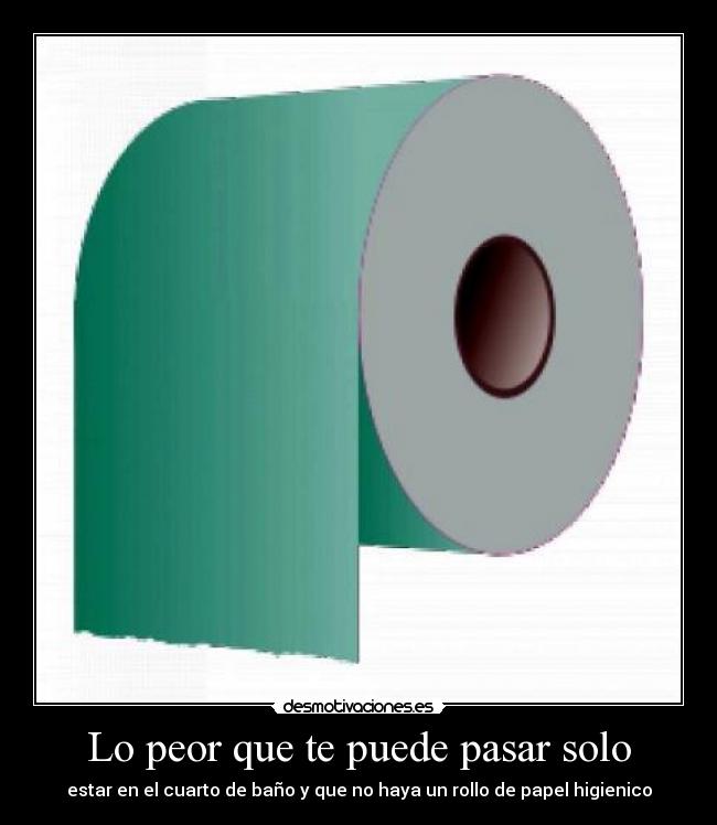 Lo peor que te puede pasar solo - 