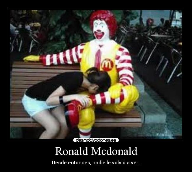Ronald Mcdonald - Desde entonces, nadie le volvió a ver..