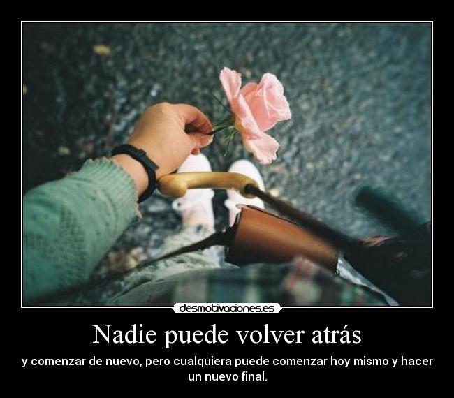 Nadie puede volver atrás -