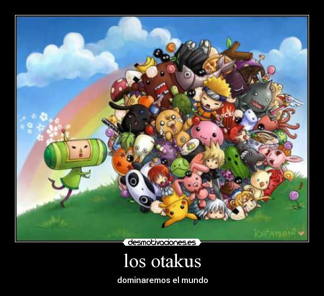 los otakus - dominaremos el mundo