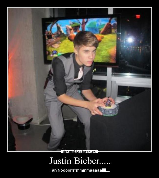 Justin Bieber..... -