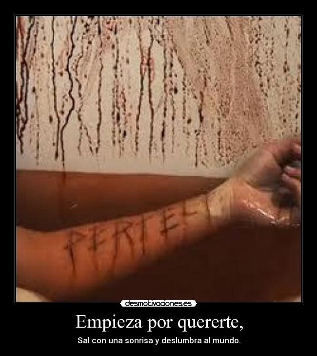 Empieza por quererte, - Sal con una sonrisa y deslumbra al mundo.