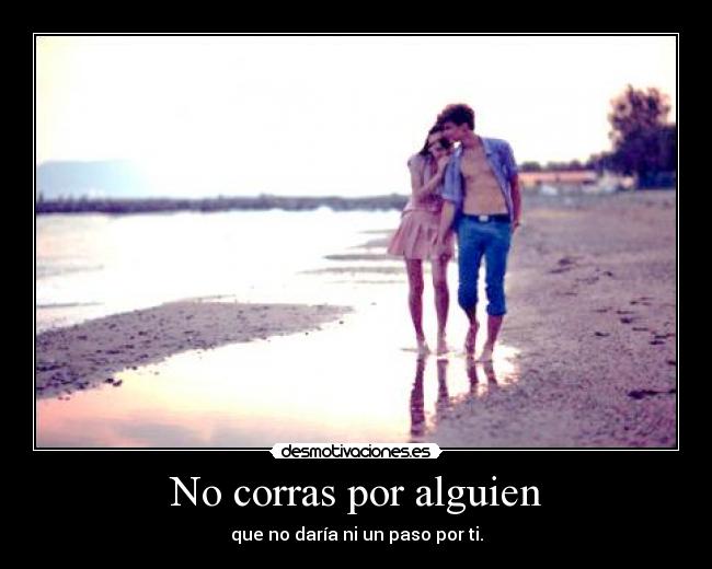 No corras por alguien - 