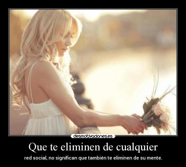 Que te eliminen de cualquier - 