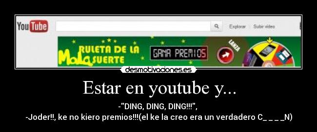 Estar en youtube y... - 