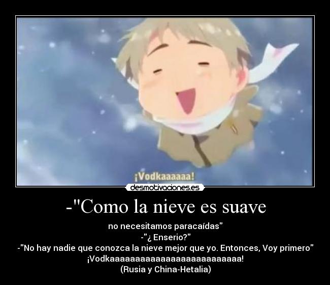 -Como la nieve es suave -