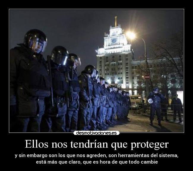 Ellos nos tendrían que proteger -