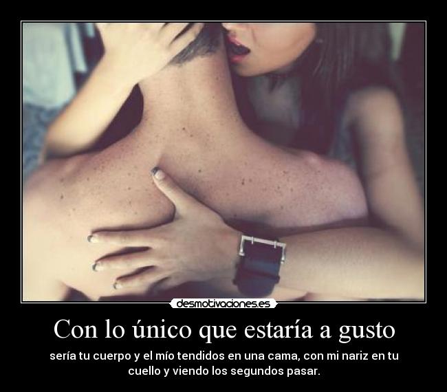 Con lo único que estaría a gusto -