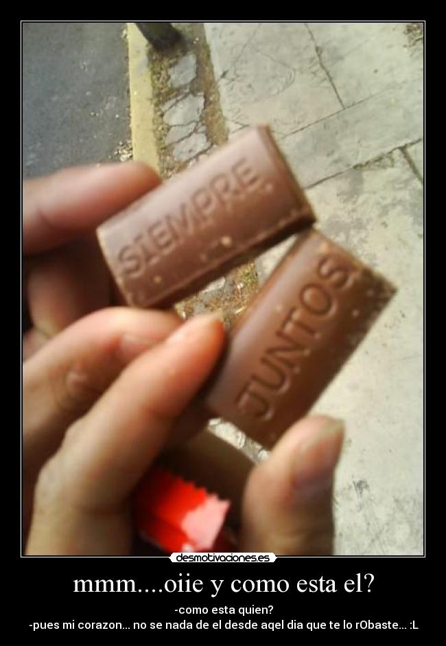 mmm....oiie y como esta el? - 