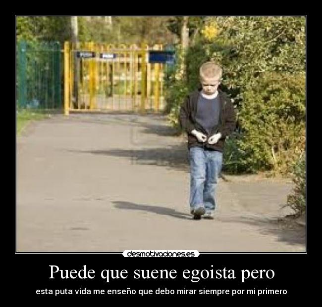 Puede que suene egoista pero - 