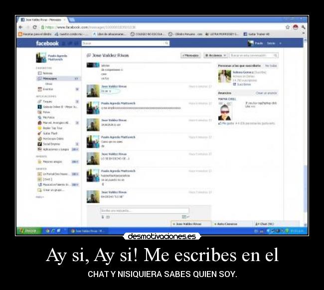 Ay si, Ay si! Me escribes en el - CHAT Y NISIQUIERA SABES QUIEN SOY.