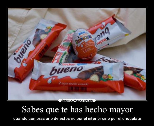Sabes que te has hecho mayor - cuando compras uno de estos no por el interior sino por el chocolate