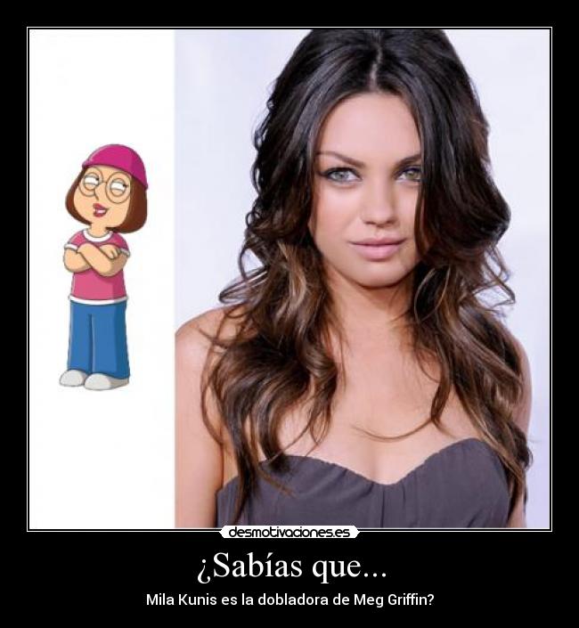 ¿Sabías que... - Mila Kunis es la dobladora de Meg Griffin?