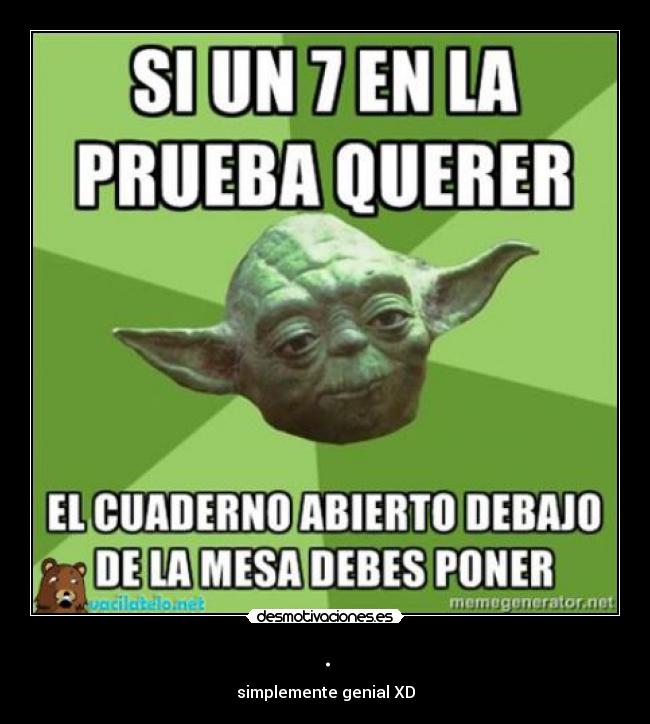. - simplemente genial XD