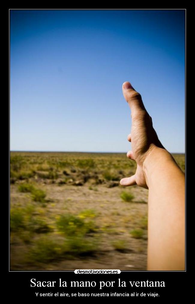 Sacar la mano por la ventana -