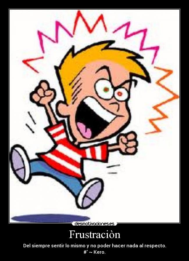 Frustraciòn -
