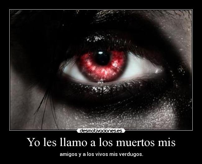 Yo les llamo a los muertos mis -