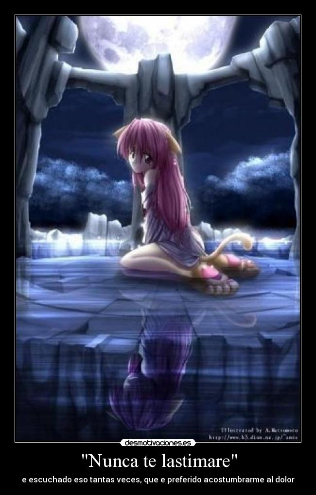 Nunca te lastimare - e escuchado eso tantas veces, que e preferido acostumbrarme al dolor