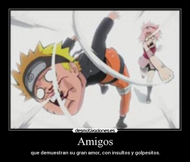Amigos - que demuestran su gran amor, con insultos y golpesitos.