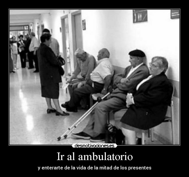 Ir al ambulatorio - y enterarte de la vida de la mitad de los presentes